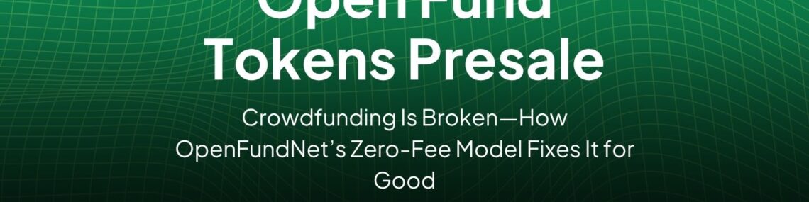Crowdfunding Is Broken—How OpenFundNet’s Zero-Fee Model Fixes It for Good