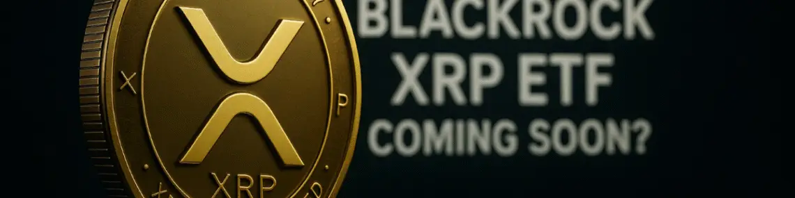 Ripple Drops Game-Changing Update: Is A BlackRock XRP ETF Coming Soon?